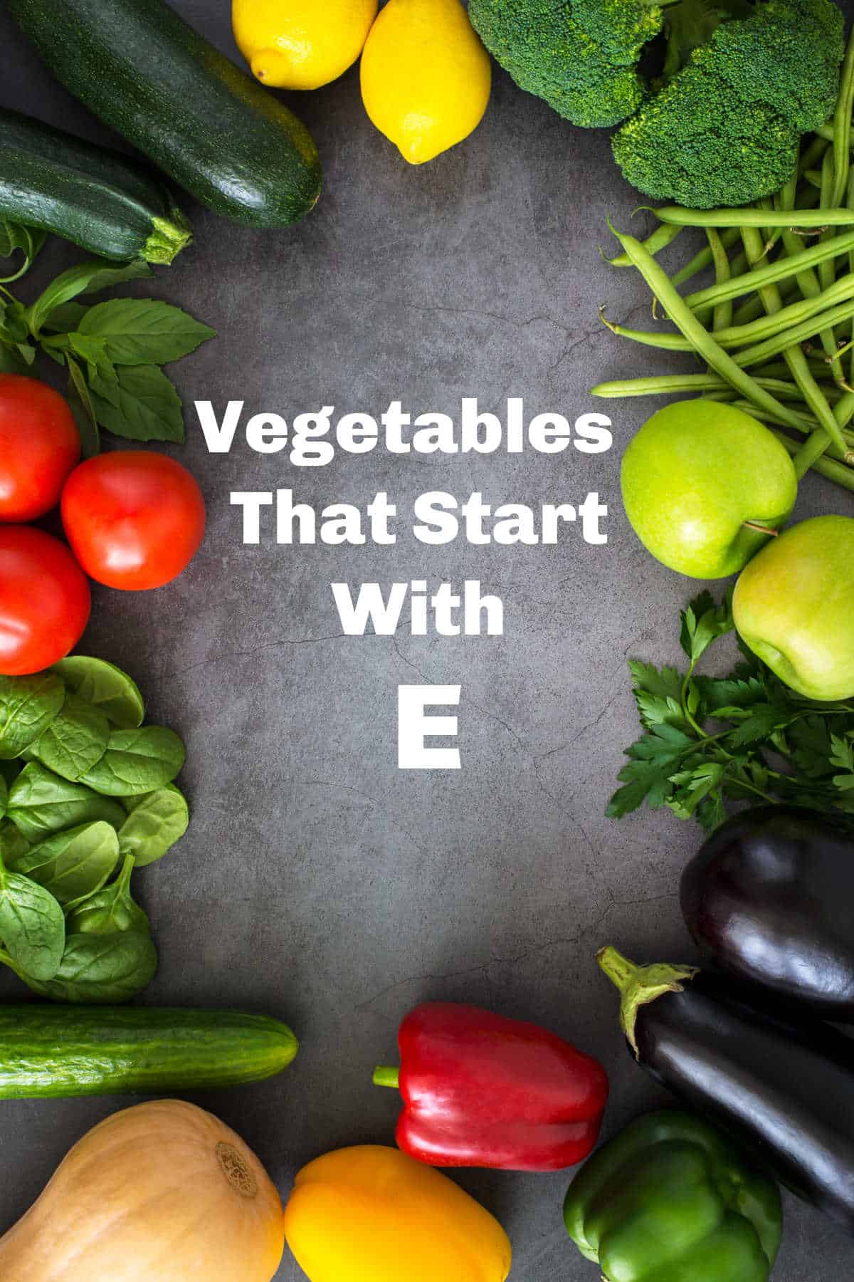 Vegetables that start with E.